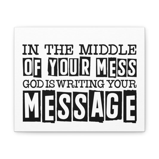 In The Middle Of Your Mess God Is Writing Your Message