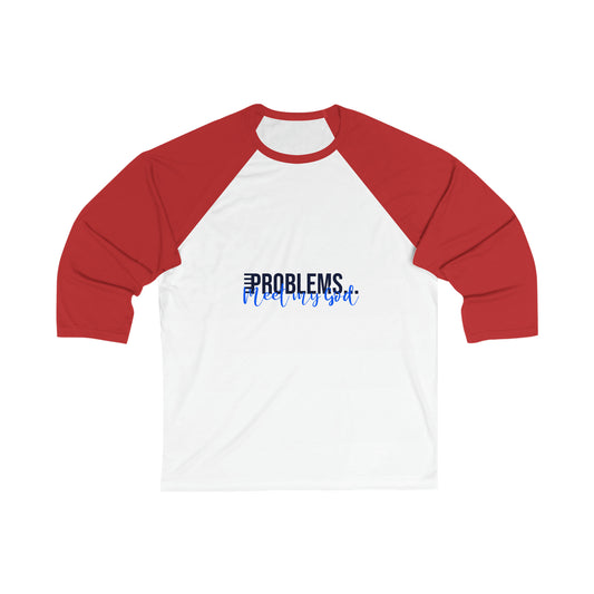 Problems Meet My God Unisex 3/4 Sleeve Baseball Tee