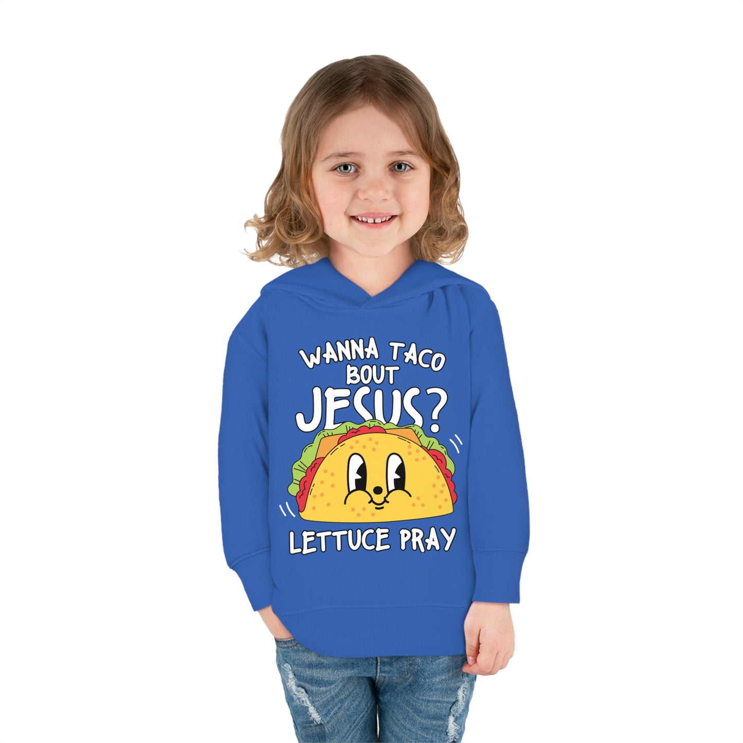 Wanna Taco Bout Him Lettuce Pray Funny Christian Toddler Pullover Fleece Hooded Sweatshirt
