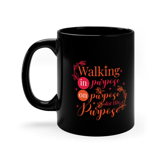 Walking In Purpose On Purpose For His Purpose Black Ceramic Mug 11oz (double sided printing) Printify