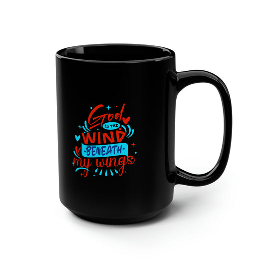 God Is The Wind Beneath My Wings Black Ceramic Mug, 15oz (double sided print) Printify
