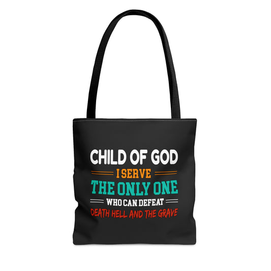 Child Of God I Serve The Only One Who Can Defeat Death Hell And The Grave Christian Tote Bag Printify