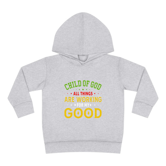 Child Of God All Things Are Working For My Good Christian Toddler Pullover Fleece Hoodie Printify