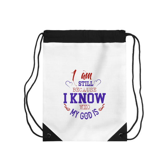 I Am Still Because I Know Who My God Is Drawstring Bag