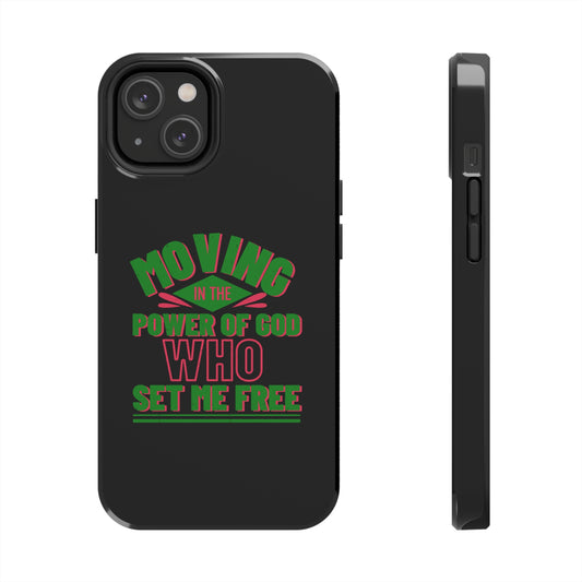 Moving In The Power Of Him Who Set Me Free Tough Phone Case