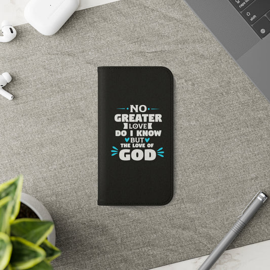 No Greater Love Do I Know But The Love Of God Phone Flip Case