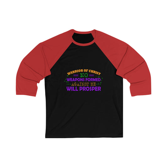 Warrior Of Christ, No Weapons Formed Against Me Will Prosper Unisex 3/4 Sleeve Baseball Tee