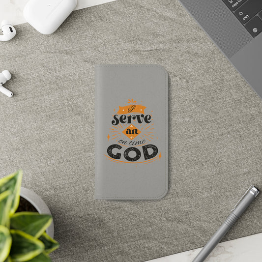 I Serve An On Time God Phone Flip Case