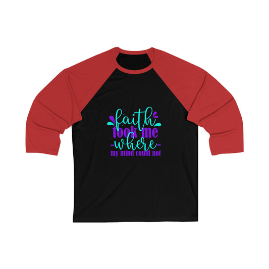 Faith Took Me Where My Mind Could Not Unisex 3/4 Sleeve Baseball Tee