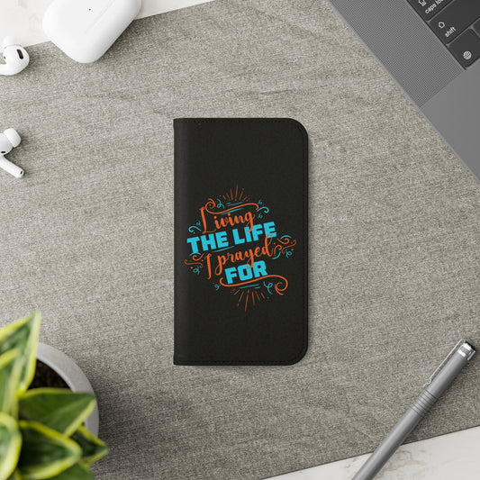 Living The Life I Prayed For Phone Flip Case