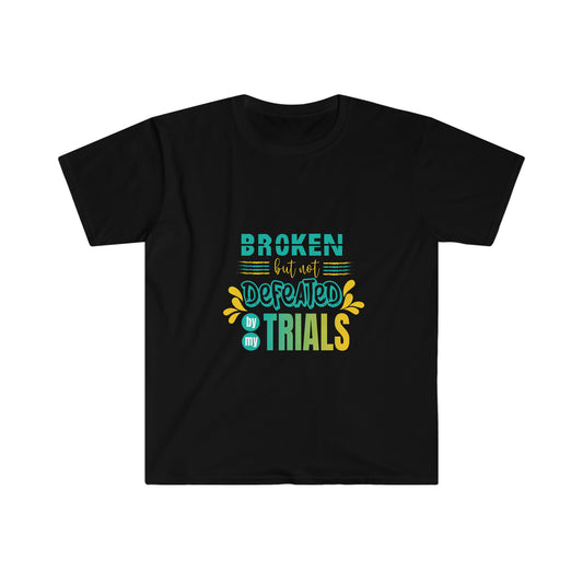 Broken but not Defeated By My Trials Unisex T-shirt - ClaimedbyGodDesigns