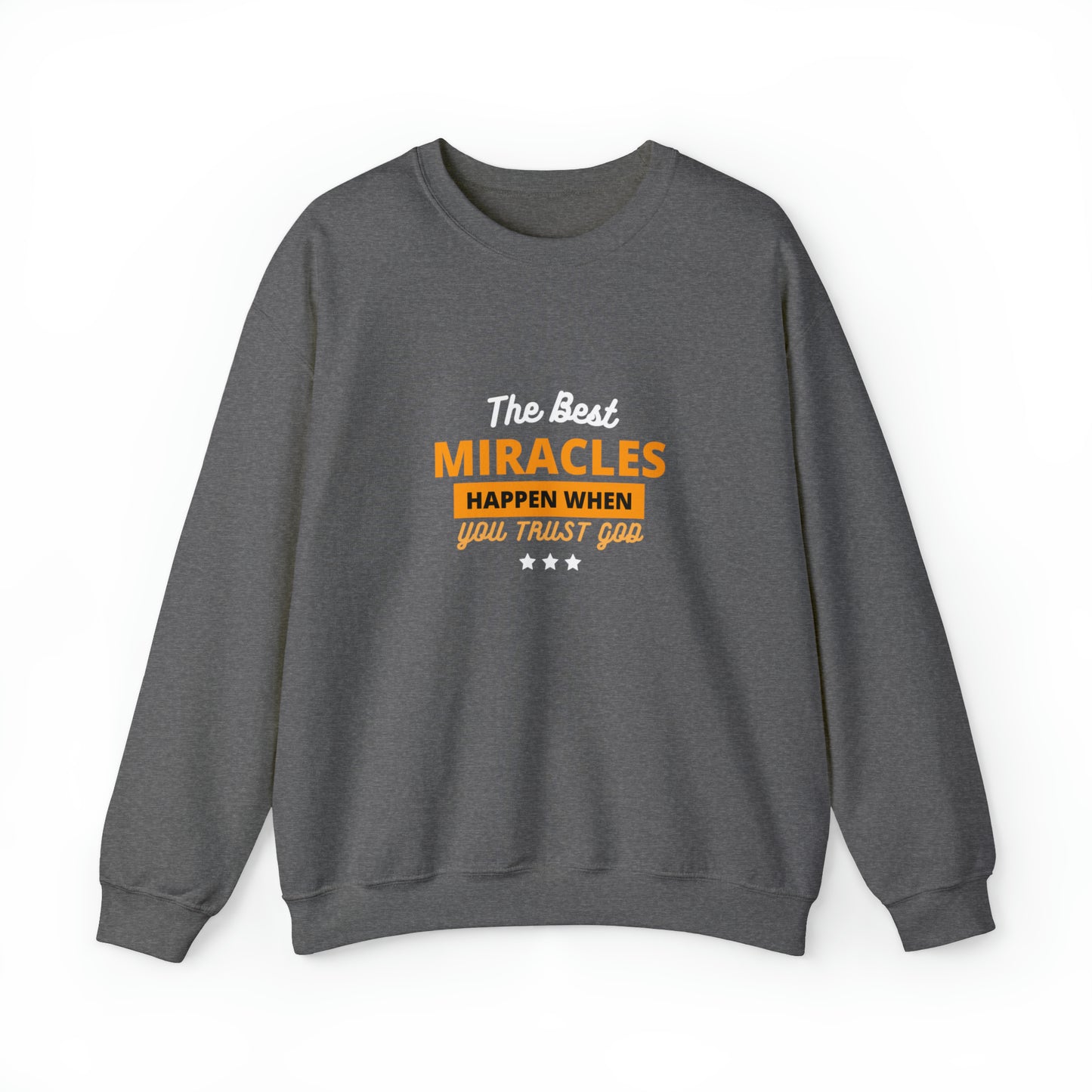 The Best Miracles Happen When You Trust God Unisex Heavy Blend™ Crewneck Sweatshirt Printify