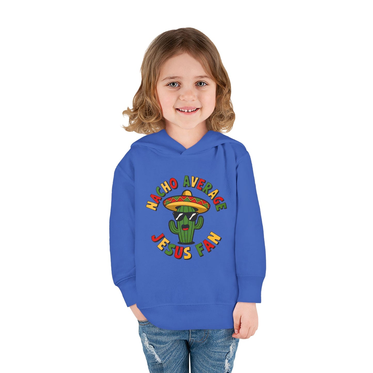 Nacho Average Fan Funny Christian Toddler Pullover - Fleece Hooded Sweatshirt