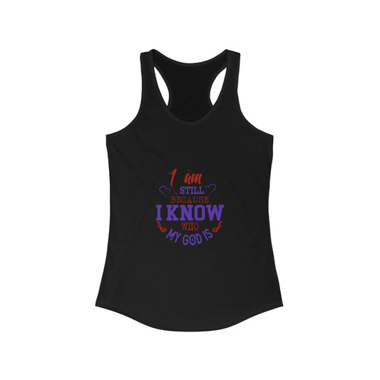 I Am Still Because I Know Who My God Is Slim Fit Tank Top