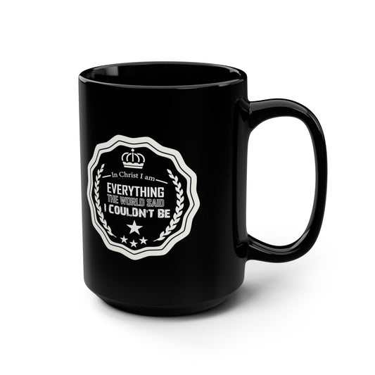 In Christ I Am Everything The World Said I Couldn't Be Black Ceramic Mug, 15oz (double sided printing) Printify
