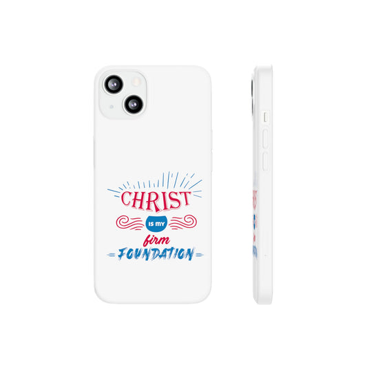 Christ Is My Firm Foundation Flexi Phone Case