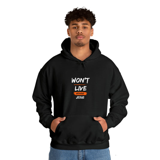 Won't Live Without Jesus Unisex Hooded Sweatshirt Printify