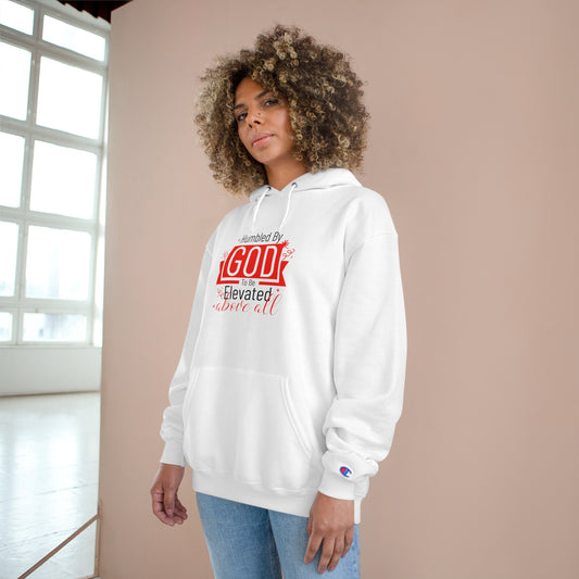 Humbled By Him To Be Elevated Above All Unisex Champion Hoodie