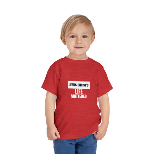 Jesus Christ's Life Mattered Christian Toddler T-Shirt Printify