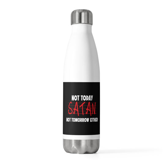 Not Today Satan Not Tomorrow Either Insulated Bottle Printify