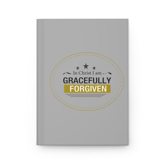 In Christ I Am Gracefully Forgiven Hardcover Journal Matte - ClaimedbyGodDesigns