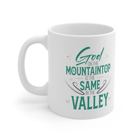 God On The Mountaintop Is The Same In The Valley White Ceramic Mug 11oz (double sided printing) Printify