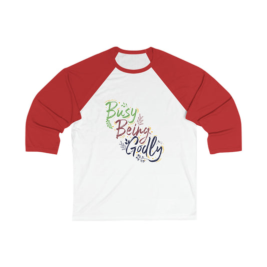 Busy Being Godly Unisex 3/4 Sleeve Baseball Tee