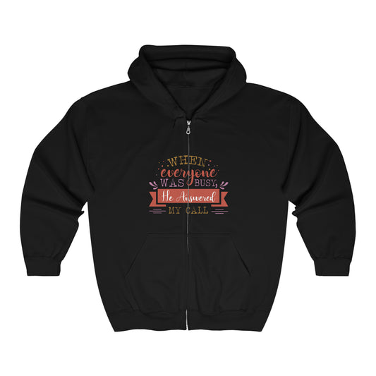 When Everyone Was Busy He Answered My Call Unisex Heavy Blend Full Zip Hooded Sweatshirt