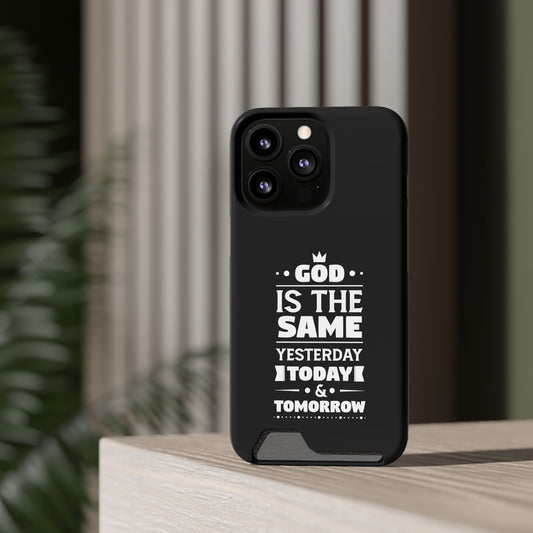 God Is The Same Yesterday, Today & Tomorrow Phone Case With Card Holder