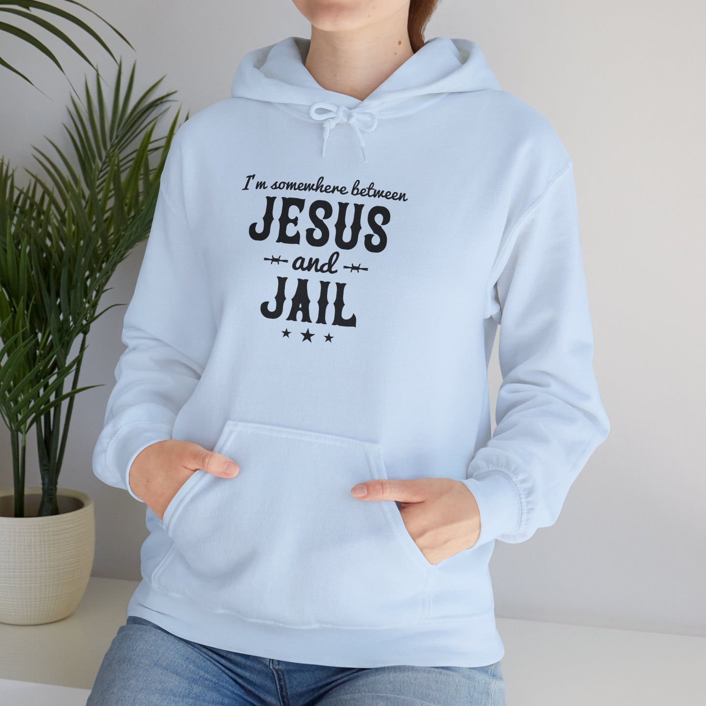 I'm Somewhere Between Him And Jail Funny Unisex Christian Hooded Pullover Sweatshirt