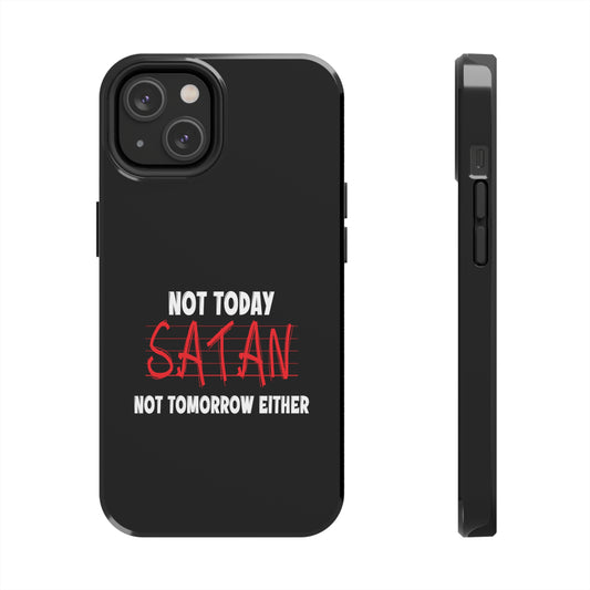 Not Today Satan Not Tomorrow Either Christian Phone Tough Phone Cases, Case-Mate Printify