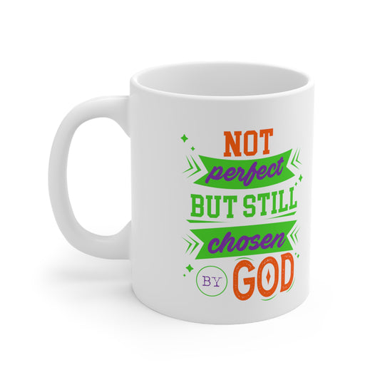Not Perfect But Still Chosen By God White Ceramic Mug 11oz (double sided printing) Printify
