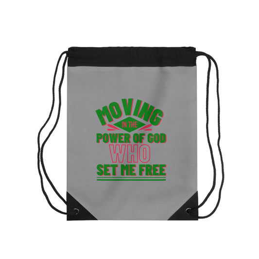 Moving In The Power Of Him Who Set Me Free Drawstring Bag