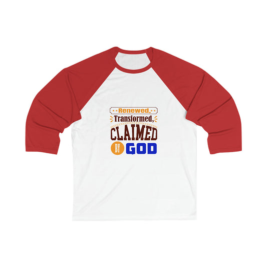 Renewed, Transformed, Claimed By God Unisex 3/4 Sleeve Baseball Tee