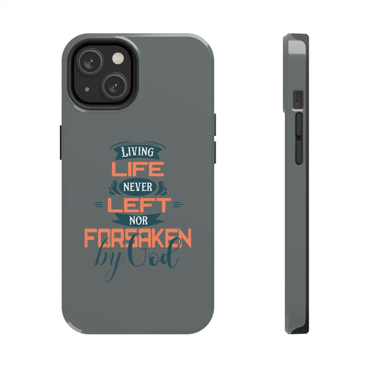Living Life, Never Left Nor Forsaken By Him Tough Phone Case