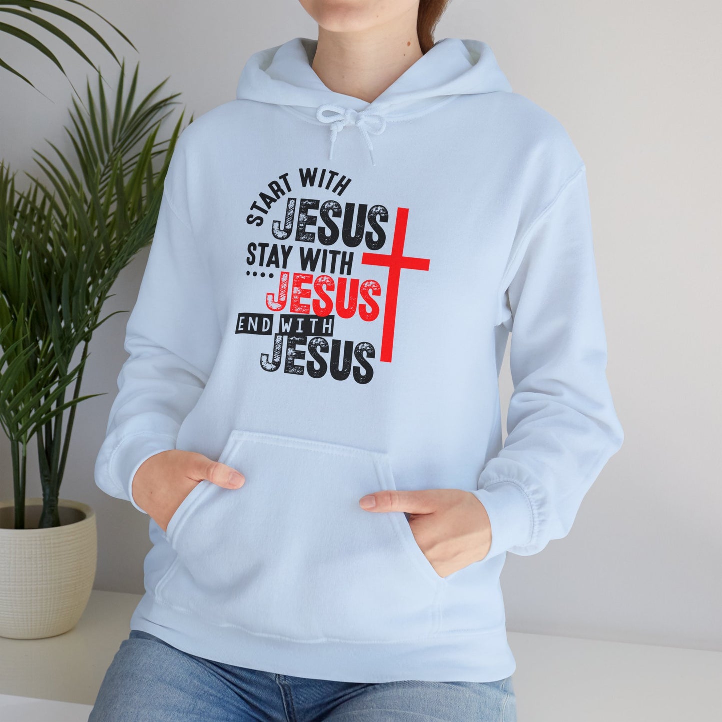 Start With Stay With End With Him Unisex Christian Hooded Pullover Sweatshirt