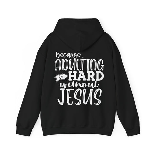 Pray Wait Trust Because Adulting Is Hard Without Unisex Christian Hooded Pullover Sweatshirt