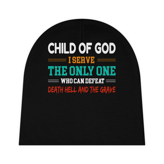 Child Of God I Serve The Only One Who Can Defeat Death Hell And The Grave Christian Baby Beanie (AOP) Printify