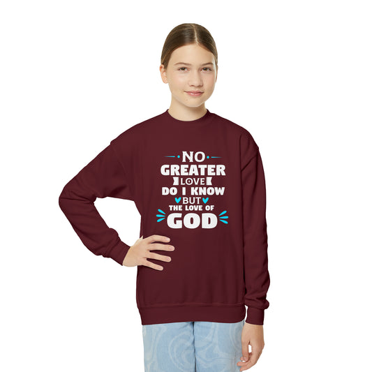 No Greater Love Do I Know But The Love Of God Youth Christian Sweatshirt Printify