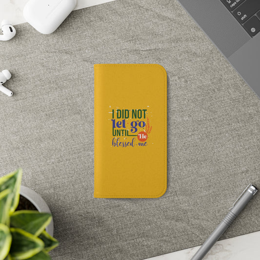 I Did Not Let Go Until He Blessed Me Phone Flip Cases - ClaimedbyGodDesigns