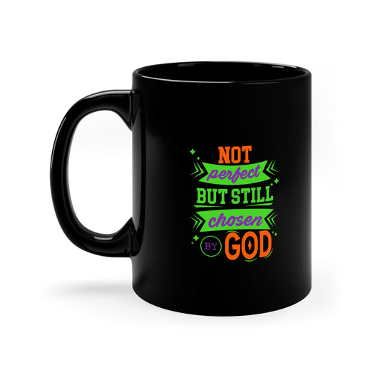 Not Perfect But Still Chosen By God Christian Black Ceramic Mug 11oz (double sided print) Printify