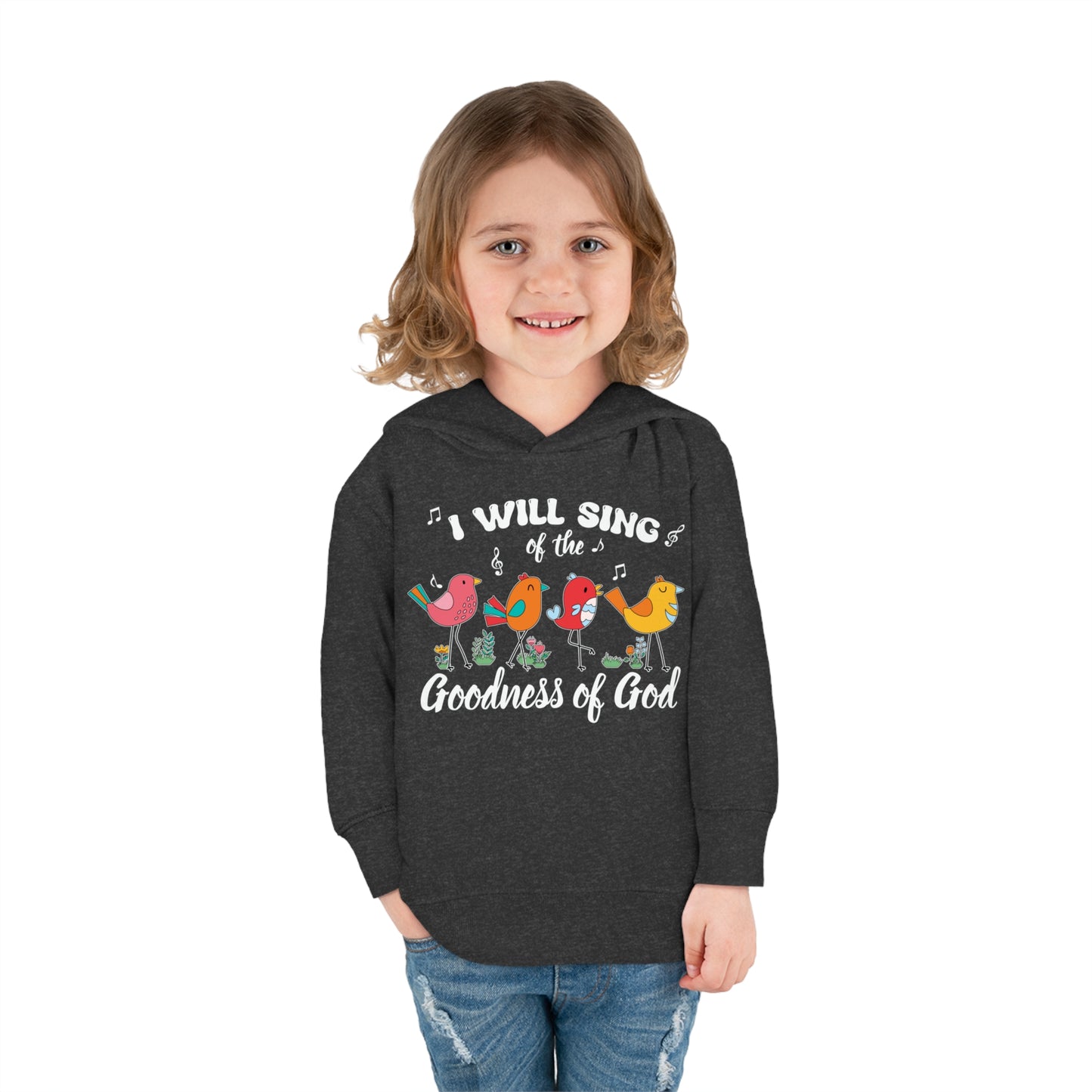 I Will Sing Of The Goodness Of Christian Toddler Pullover Fleece Hooded Sweatshirt