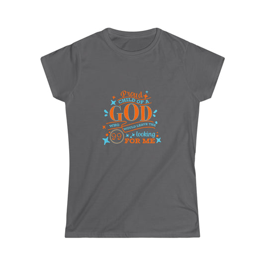 Proud Child Of A God Who Would Leave The 99 Looking For Me Women's T-Shirt