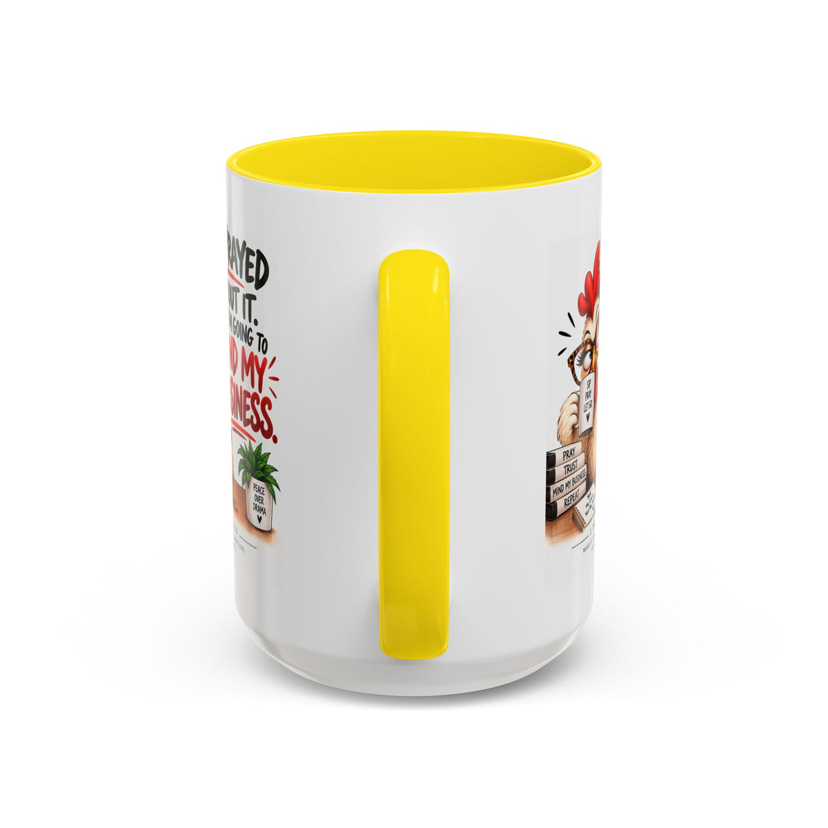 I've Prayed About It, Now I'm Going to Mind My Business Chicken Mug