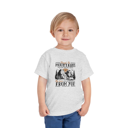Though The Mountains Move And The Hills Shake My Love Will Not Be Removed From You Christian Toddler T-Shirt