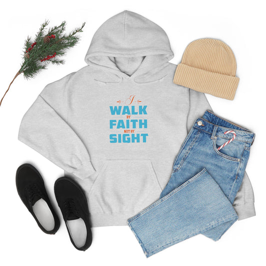 I Walk By Faith Not By Sight Unisex Hooded Sweatshirt