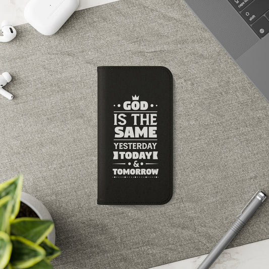 God Is The Same Yesterday, Today & Tomorrow Phone Flip Case