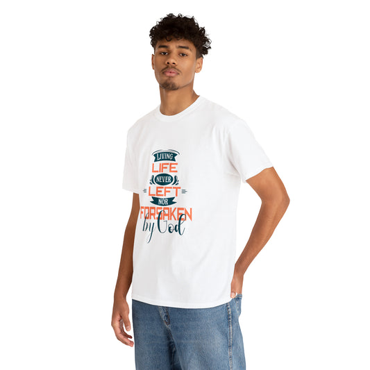 Living Life, Never Left Nor Forsaken By Him Unisex Heavy Cotton Tee