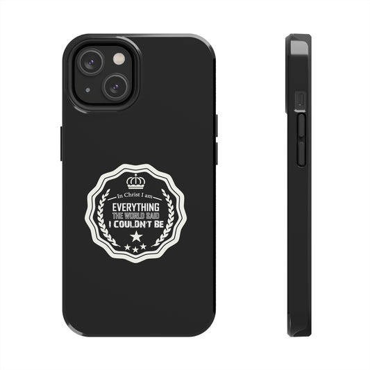 In Christ I Am Everything Tough Phone Case