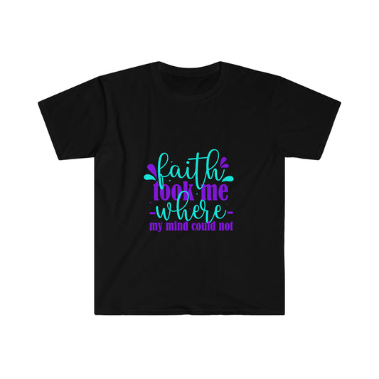 Faith Took Me Where My Mind Could Not Unisex T-shirt - ClaimedbyGodDesigns